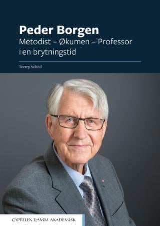 Peder Borgen - metodist - økumen - professor i en brytningstid