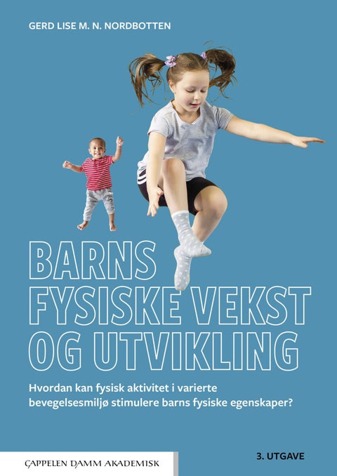 Barns fysiske vekst og utvikling - hvordan kan fysisk aktivitet i varierte bevegelsesmiljø stimulere barns fysiske egenskaper?