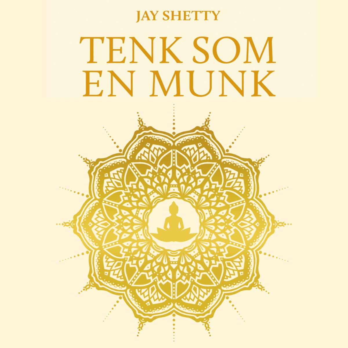 Tenk som en munk - tren ditt eget sinn for å finne ro og mening i hverdagen