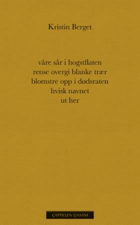 Våre sår i hogstflaten rense overgi blanke trær blomstre opp i dødsraten hvisk navnet ut her - dikt