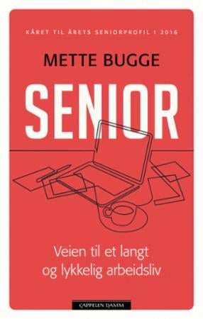 Senior - veien til et langt og lykkelig arbeidsliv