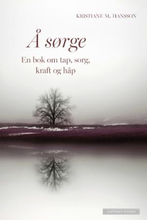 Å sørge - en bok om tap, sorg, kraft og håp