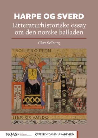 Harpe og sverd - litteraturhistoriske essay om den norske balladen