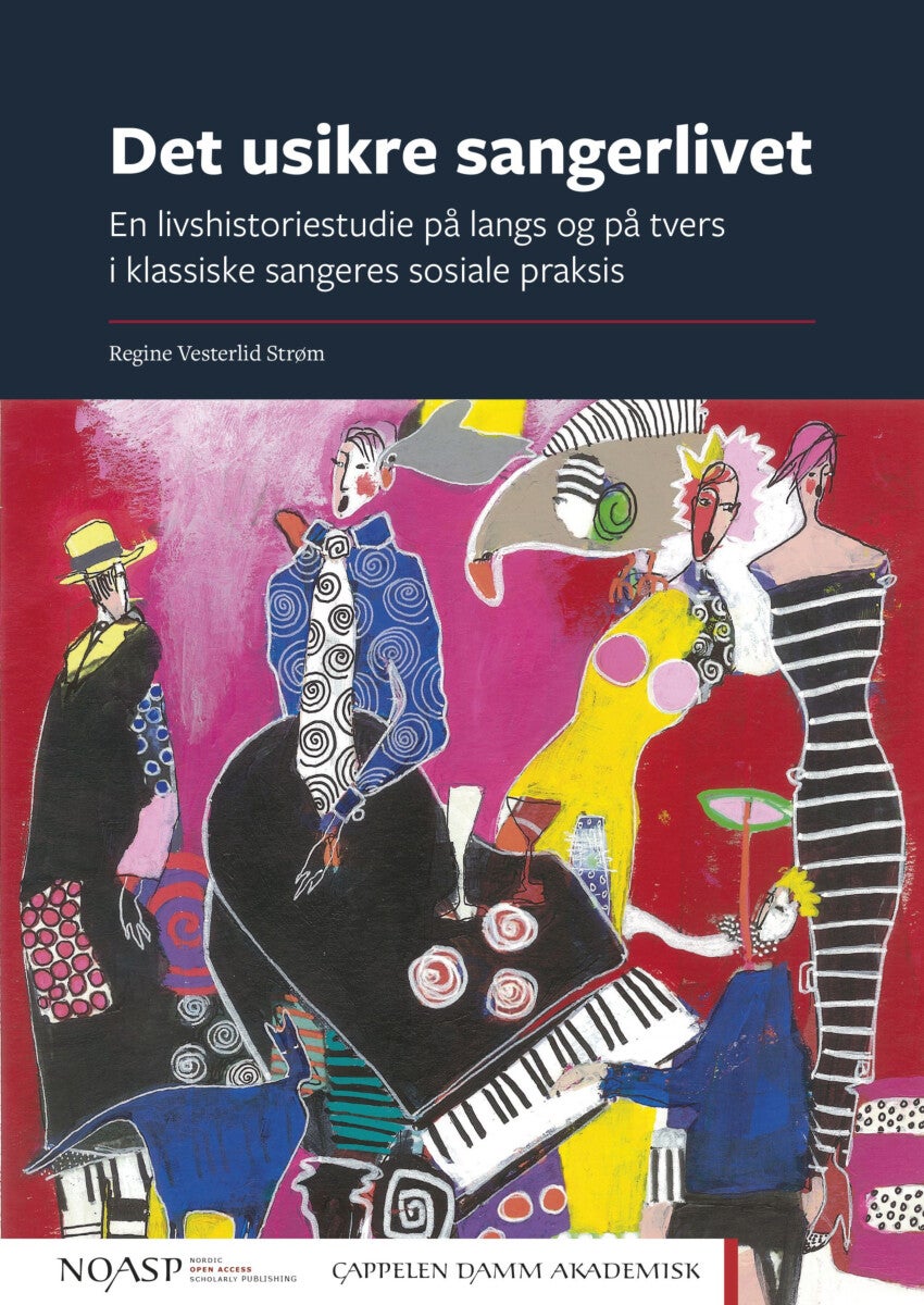 Det usikre sangerlivet - en livshistoriestudie på langs og på tvers i klassiske sangeres sosiale praksis