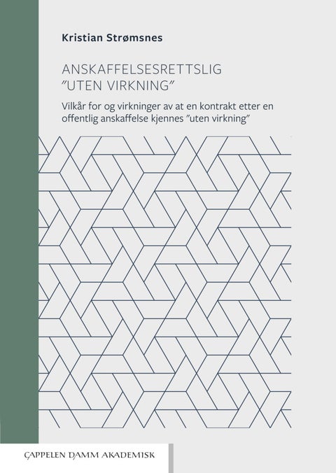 Anskaffelsesrettslig uten virkning - vilkår for og virkninger av at en kontrakt etter en offentlig anskaffelse kjennes uten virkning