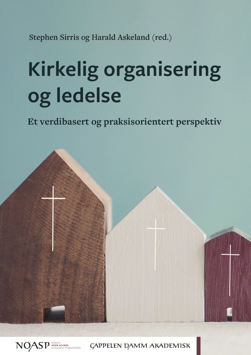 Kirkelig organisering og ledelse - et verdibasert og praksisorientert perspektiv