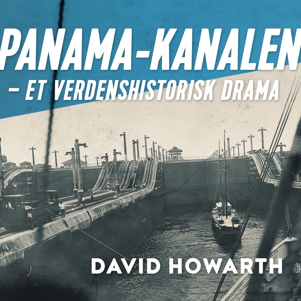 Panama-kanalen - et verdenshistorisk drama