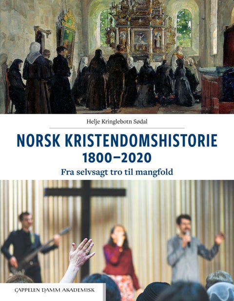 Norsk kristendomshistorie 1800-2020 - fra selvsagt tro til mangfold