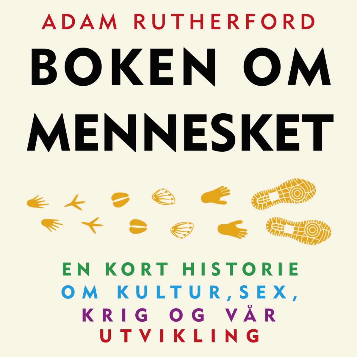 Boken om mennesket - en kort historie om kultur, sex, krig og vår utvikling