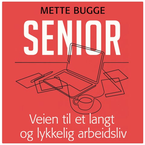 Senior - veien til et langt og lykkelig arbeidsliv