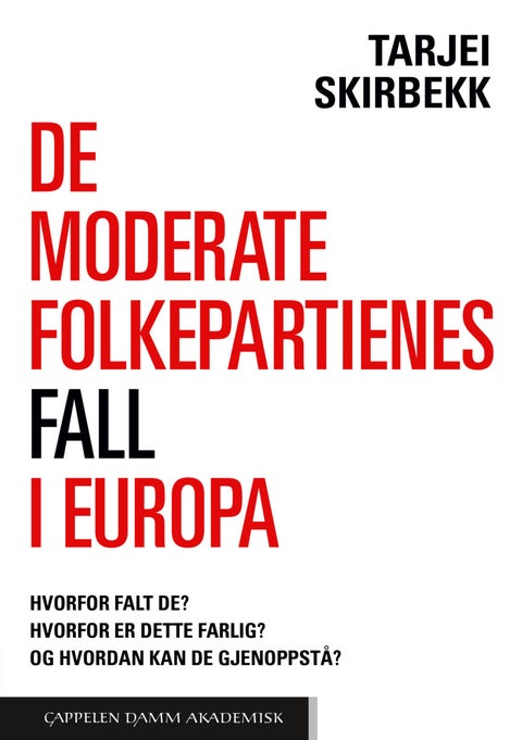 De moderate folkepartienes fall i Europa - hvorfor falt de? Hvorfor er det farlig? Og hvordan kan de gjenoppstå?