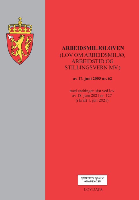 Arbeidsmiljøloven - (lov om arbeidsmiljø, arbeidstid og stillingsvern mv.) av 17. juni 2005 nr. 62 : med endringer, sist