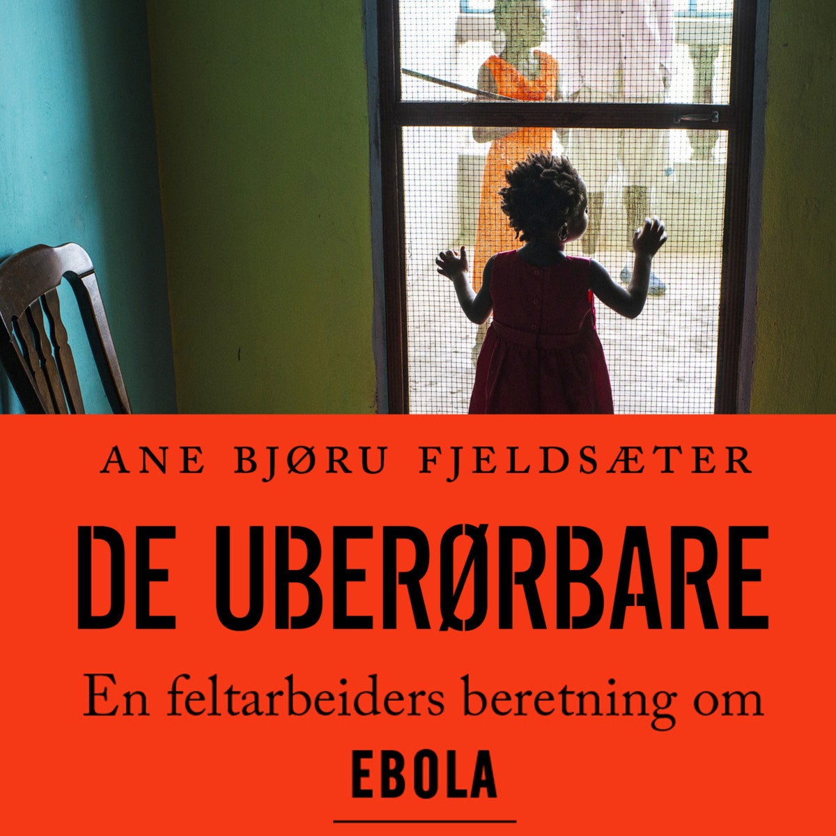 De uberørbare - en feltarbeiders beretning om ebola