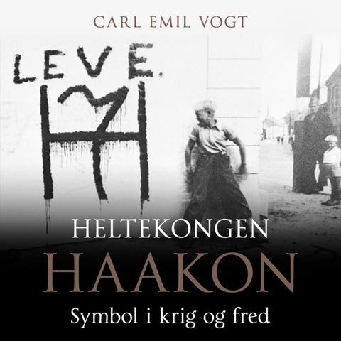 Heltekongen Haakon - symbol i krig og fred