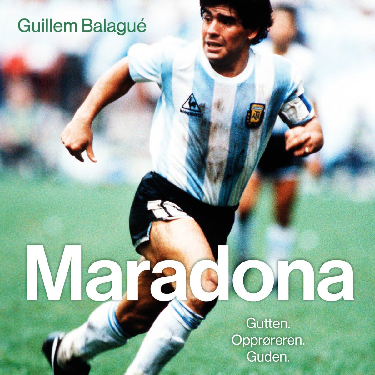 Maradona - gutten, opprøreren, guden