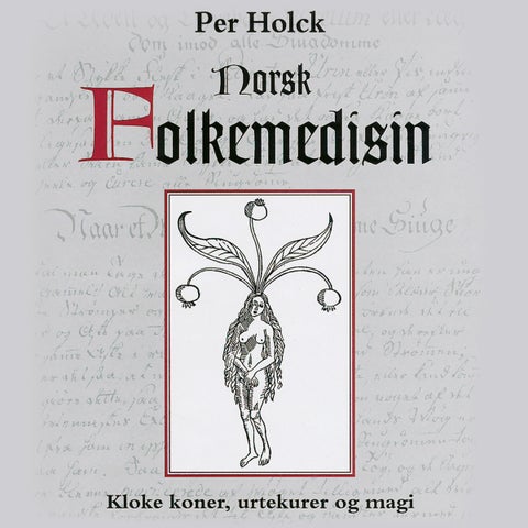 Norsk folkemedisin - kloke koner, urtekurer og magi
