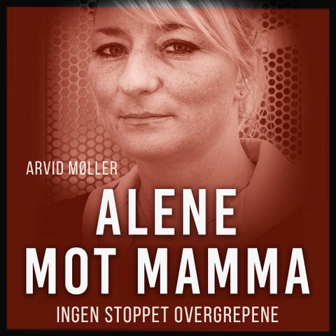 Alene mot mamma - ingen stoppet overgrepene : Anne klarte seg likevel