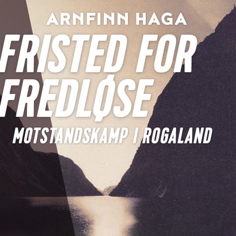 Fristed for fredløse - motstandskamp i Rogaland