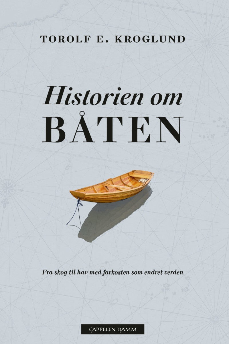 Historien om båten - fra skog til hav med farkosten som endret verden