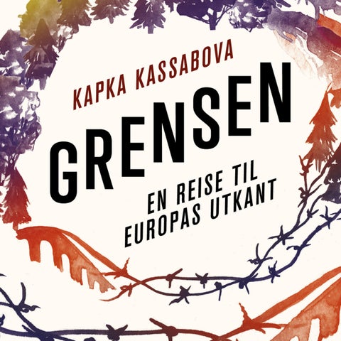 Grensen - en reise til Europas utkant