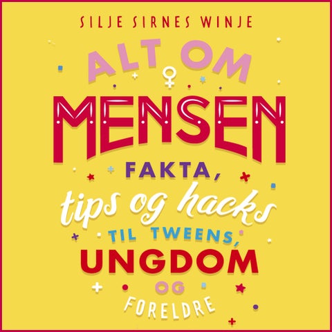 Alt om mensen - fakta, tips og hacks til tweens, ungdom og foreldre