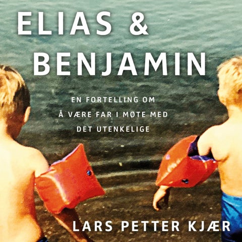 Elias og Benjamin - en fortelling om å være far i møte med det utenkelige