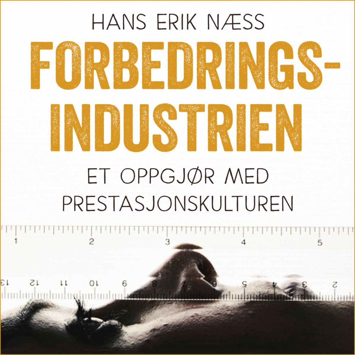 Forbedringsindustrien - et oppgjør med prestasjonskulturen