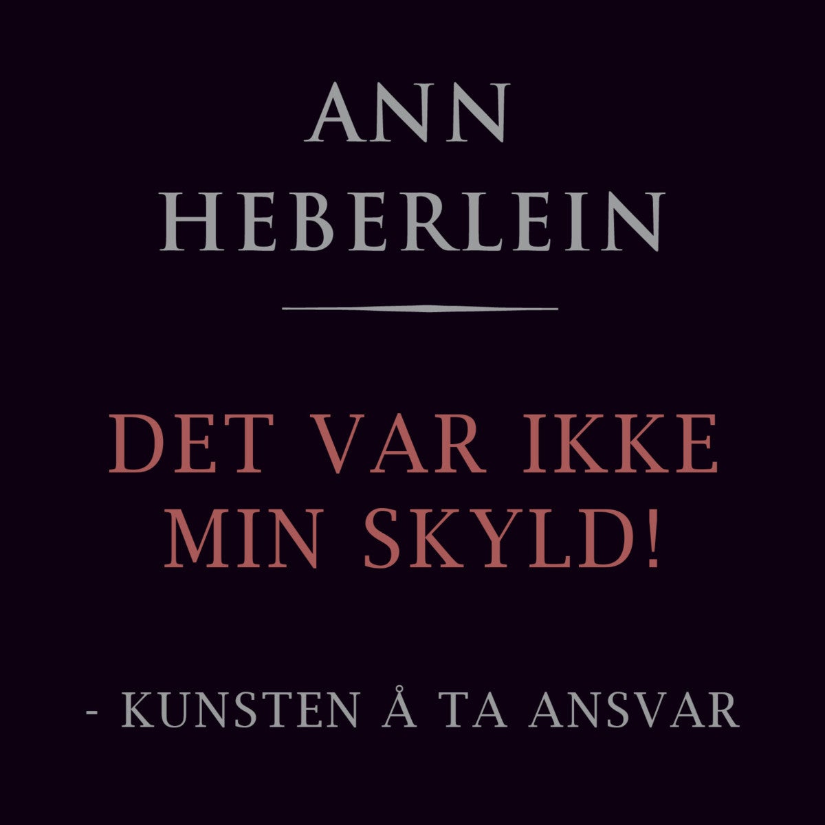 Det var ikke min skyld! - om kunsten å ta ansvar