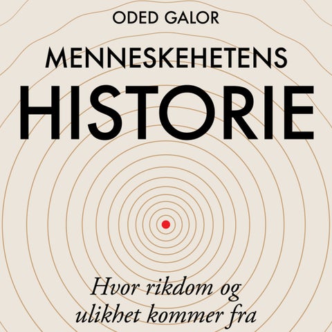 Menneskehetens historie - hvor rikdom og ulikhet kommer fra