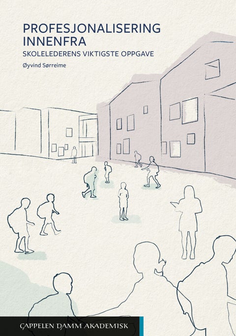 Profesjonalisering innenfra - skolelederens viktigste oppgave