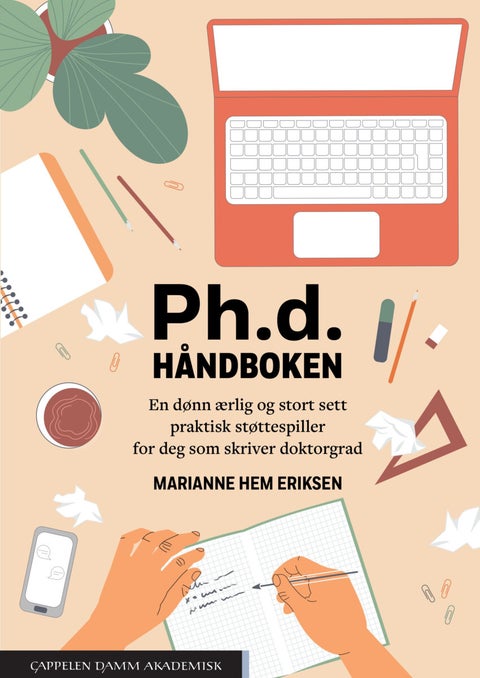 Ph.d.-håndboken - en dønn ærlig og stort sett praktisk støttespiller for deg som skriver doktorgrad