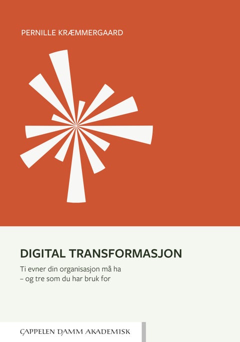 Digital transformasjon - ti evner din organisasjon må ha - og tre som du har bruk for