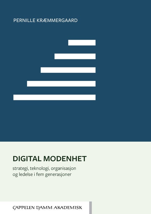 Digital modenhet - strategi, teknologi, organisasjon og ledelse i fem generasjoner