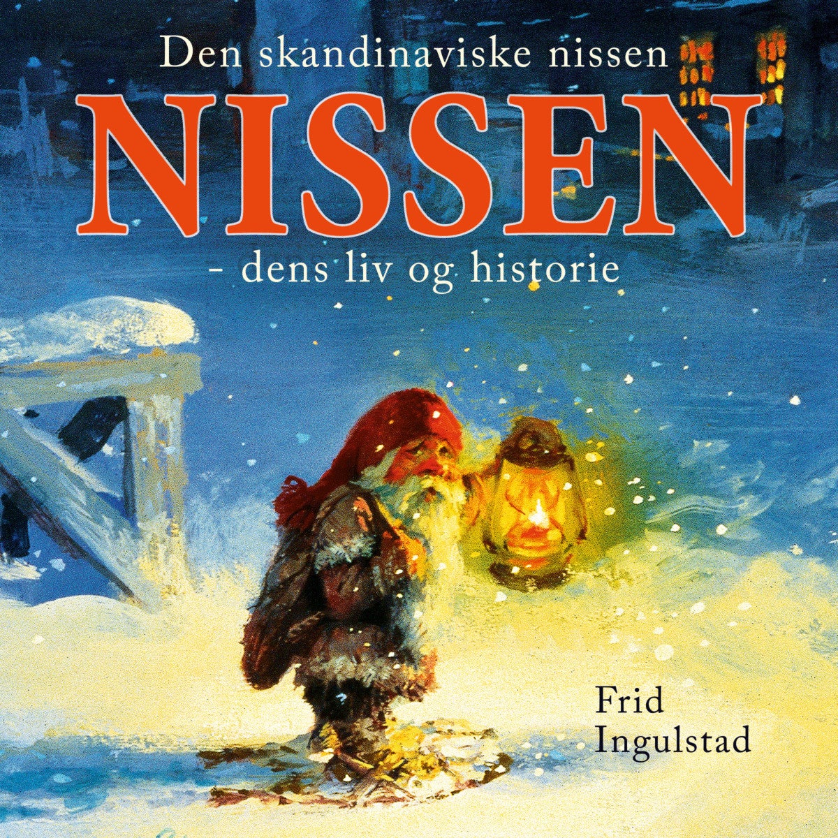 Den skandinaviske nissen - dens liv og historie