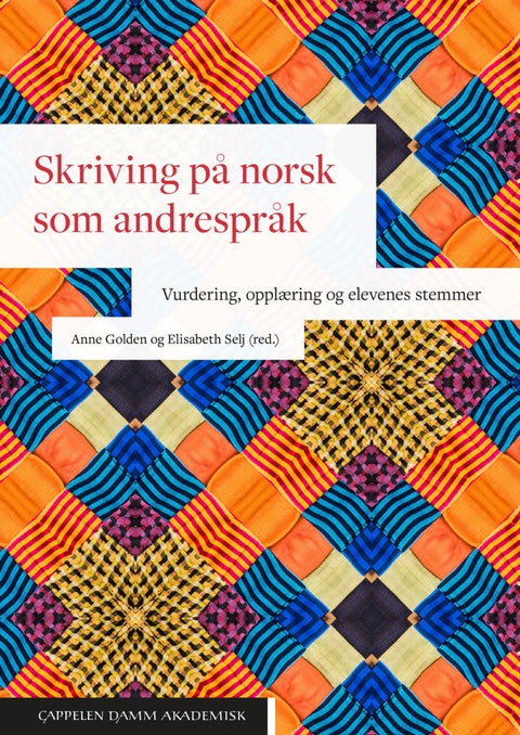 Skriving på norsk som andrespråk - vurdering, opplæring og elevenes stemmer