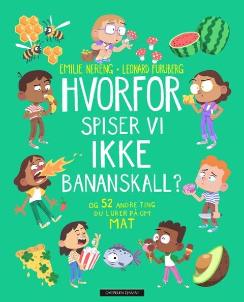 Hvorfor spiser vi ikke bananskall? - og 52 andre ting du lurer på om mat