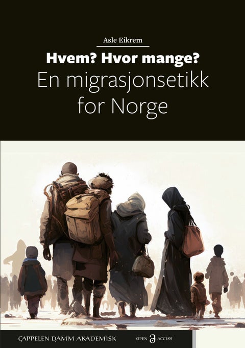 Hvem? Hvor mange? - en migrasjonsetikk for Norge