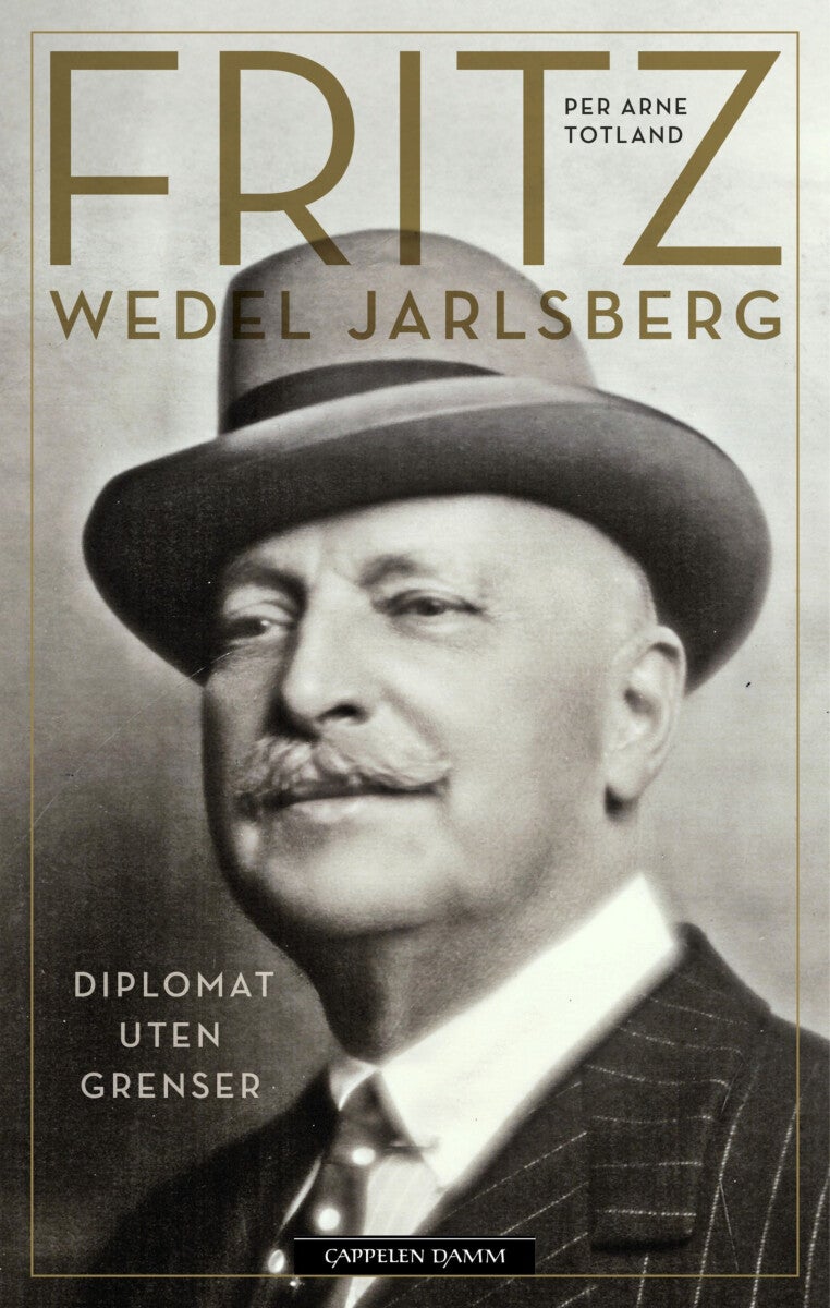 Fritz Wedel Jarlsberg - diplomat uten grenser : en biografi