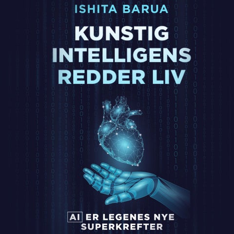 Kunstig intelligens redder liv - AI er legenes nye superkrefter