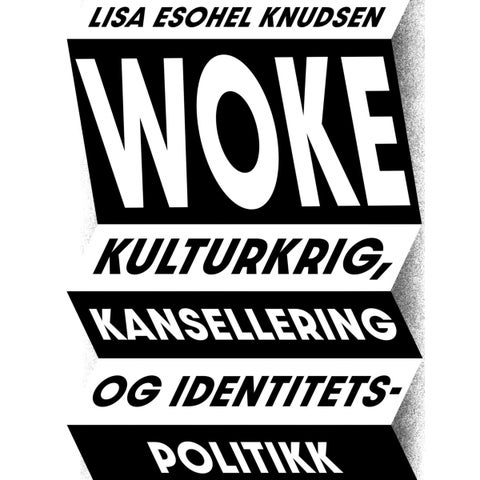 Woke - kulturkrig, kansellering og identitetspolitikk