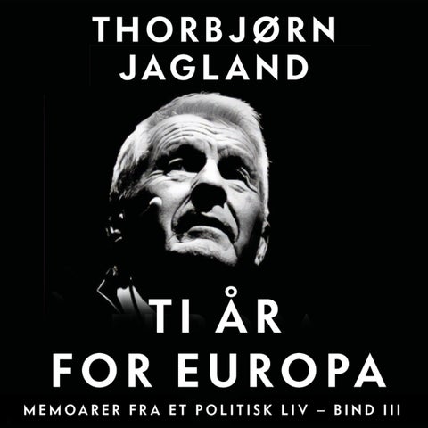 Ti år for Europa - memoarer fra et politisk liv, bind III