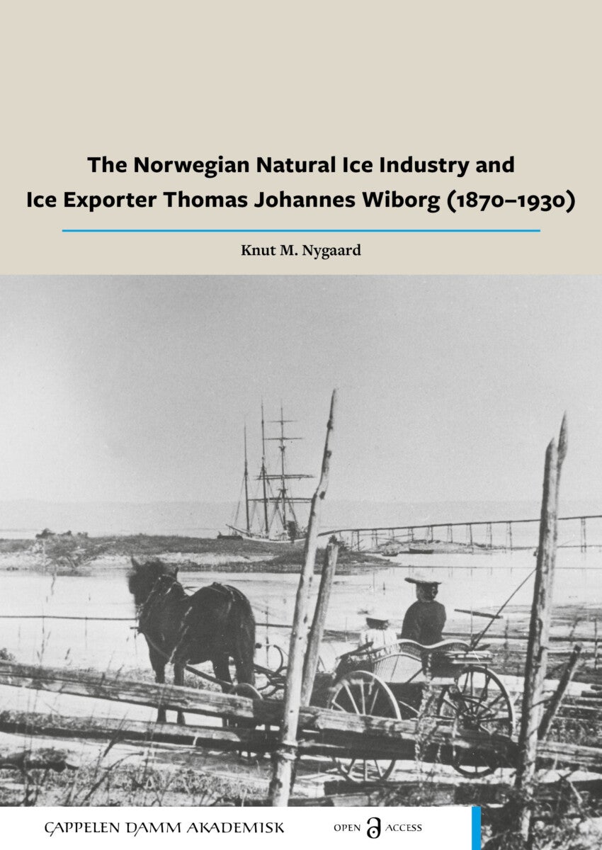 The Norwegian natural ice industry and ice exporter Thomas Johannes Wiborg (1870-1930)