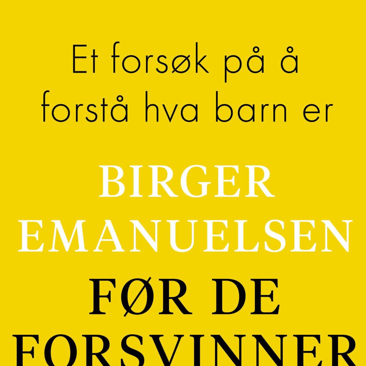 Før de forsvinner - et forsøk på å forstå hva barn er
