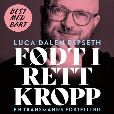 Født i rett kropp - en transmanns fortelling