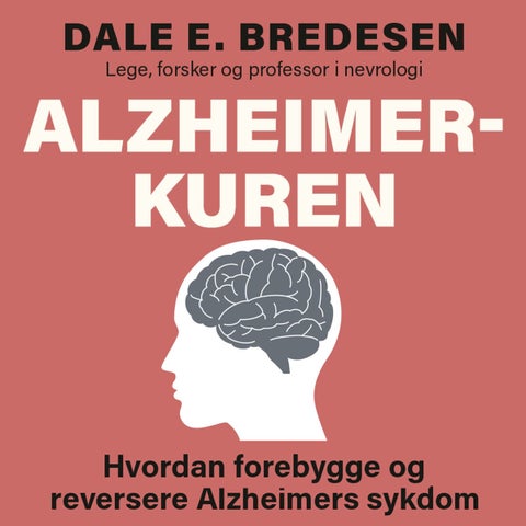 Alzheimer-kuren - hvordan forebygge og reversere Alzheimers sykdom