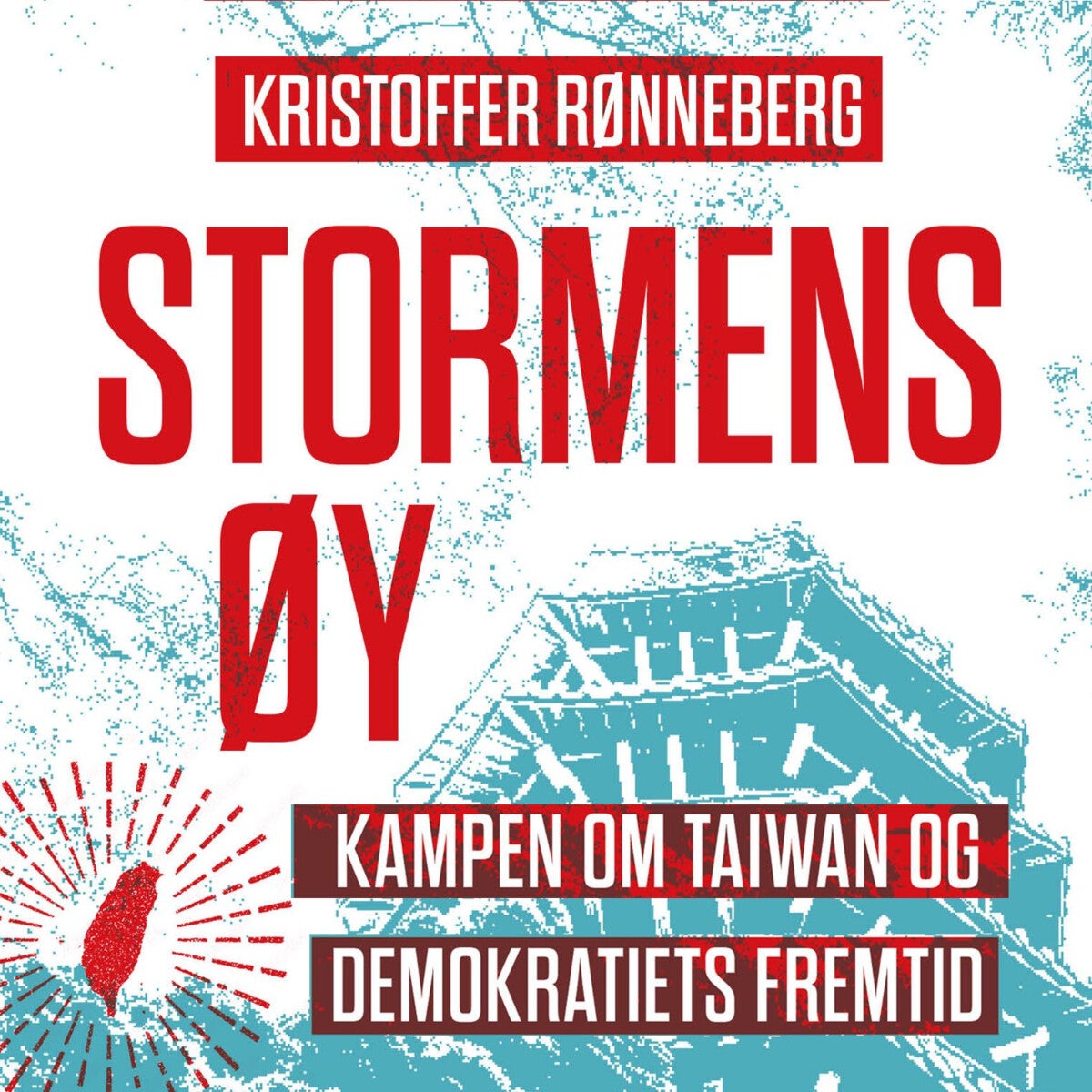 Stormens øy - kampen om Taiwan og demokratiets fremtid