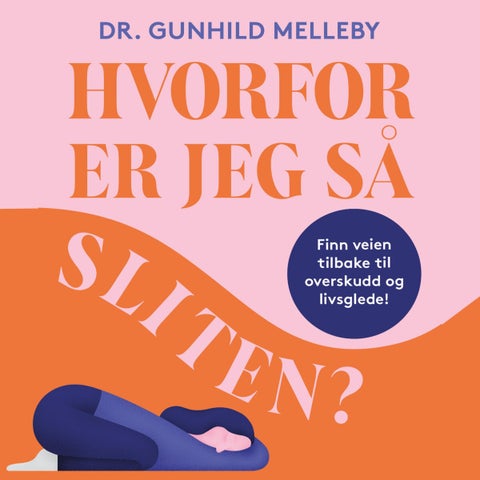 Hvorfor er jeg så sliten? - finn veien tilbake til overskudd og livsglede