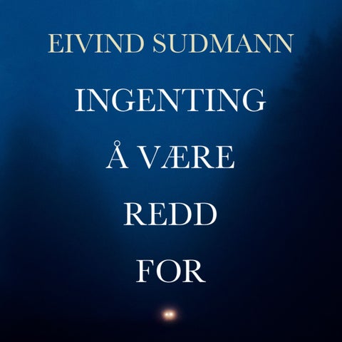 Ingenting å være redd for