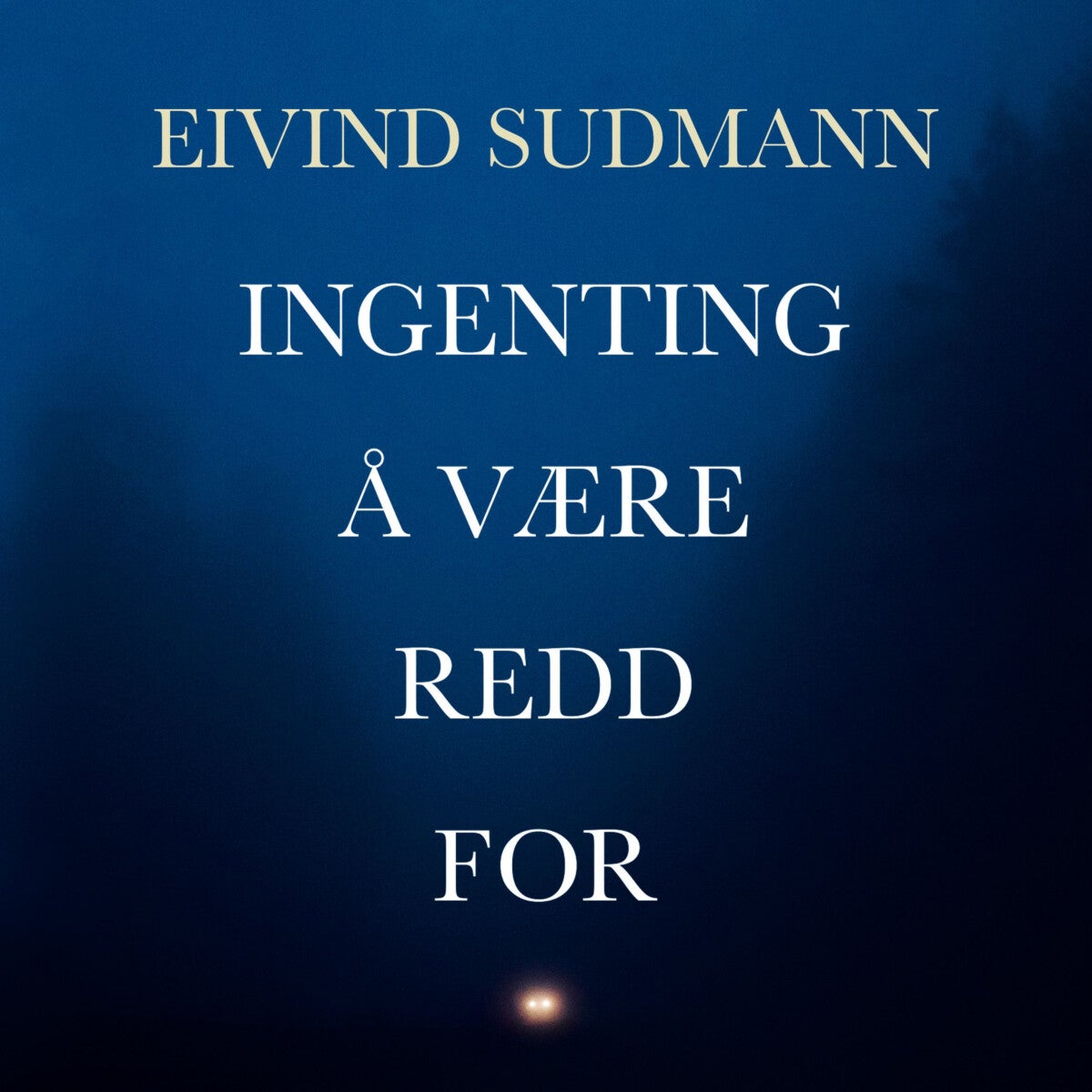 Ingenting å være redd for