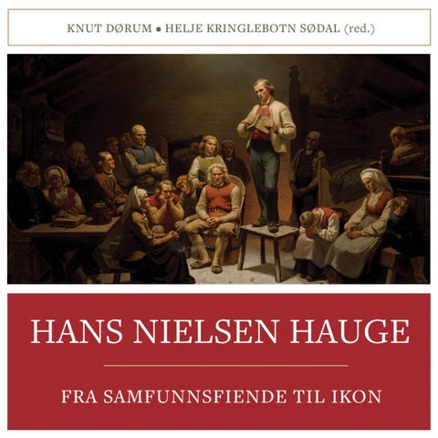 Hans Nielsen Hauge - fra samfunnsfiende til ikon